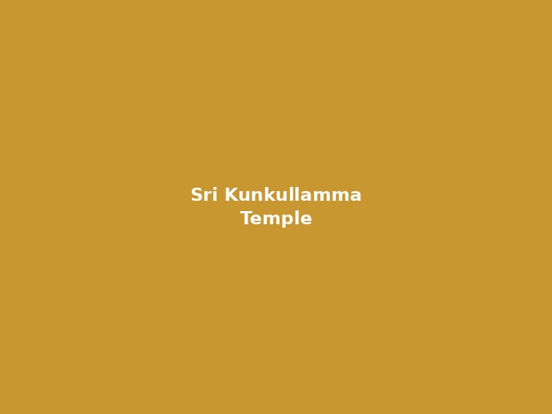 Sri Kunkullamma Temple
